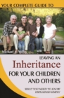 Your Complete Guide to Leaving An Inheritance For Your Children and Others What You Need to Know Explained Simply - eBook