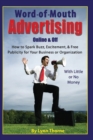 Word-of-Mouth Advertising Online and Off : How to Spark Buzz, Excitement, and Free Publicity for Your Business or Organization -- With Little or No Money - eBook