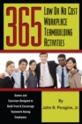 365 Low or No Cost Workplace Teambuilding Activities : Games and Exercises Designed to Build Trust & Encourage Teamwork Among Employees - eBook