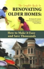 Complete Guide to Renovating Older Homes : How to Make it Easy & Save Thousands - Book