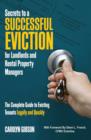 Secrets to a Successful Eviction for Landlords & Rental Property Managers : The Complete Guide to Evicting Tenants Legally & Quickly - Book