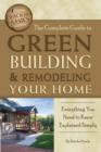 Complete Guide to Green Building & Remodeling Your Home : Everything You Need to Know Explained Simply - Book