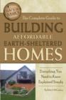 Complete Guide to Building Affordable Earth-Sheltered Homes : Everything You Need to Know Explained Simply - Book