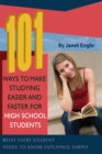 101 Ways to Make Studying Easier and Faster For High School Students : What Every Student Needs to Know Explained Simply - eBook