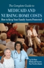 The Complete Guide to Medicaid and Nursing Home Costs  How to Keep Your Family Assets Protected - eBook