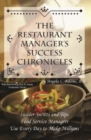 The Restaurant Manager's Success Chronicles  Insider Secrets and Techniques Food Service Managers Use Every Day to Make Millions - eBook