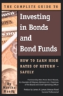 The Complete Guide to Investing in Bonds and Bond Funds : How to Earn High Rates of Returns - Safely - eBook