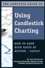 The Complete Guide to Using Candlestick Charting  How to Earn High Rates of Return-Safely - eBook