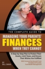 The Complete Guide to Managing Your Parents' Finances When They Cannot : A Step-by-Step Plan to Protect Their Assets, Limit Taxes, and Ensure Their Wishes Are Fulfilled - eBook