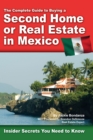 The Complete Guide to Buying a Second Home or Real Estate in Mexico : Insider Secrets You Need to Know - eBook