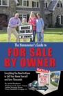 The Homeowner's Guide to For Sale By Owner : Everything You Need to Know to Sell Your Home Yourself and Save Thousands - eBook
