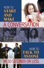 How to Start and Make a Conversation : How to Talk to Anyone in 30 Seconds or Less - eBook