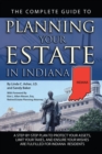 The Complete Guide to Planning Your Estate in Indiana : A Step-by-Step Plan to Protect Your Assets, Limit Your Taxes, and Ensure Your Wishes are Fulfilled for Indiana Residents - eBook