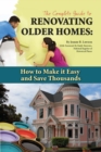 The Complete Guide to Renovating Older Homes : How to Make It Easy and Save Thousands - eBook