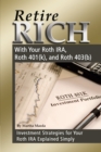 Retire Rich With Your Roth IRA, Roth 401(k), and Roth 403(b) Investment Strategies for Your Roth IRA Explained Simply - eBook
