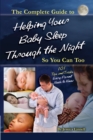 The Complete Guide to Helping Your Baby Sleep Through the Night So You Can Too  101 Tips and Tricks Every Parent Needs to Know - eBook