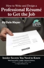 How to Write and Design a Professional Resume to Get the Job: Insider Secrets You Need to Know - eBook