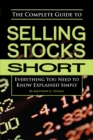 The Complete Guide to Selling Stocks Short  Everything You Need to Know Explained Simply - eBook