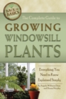 The Complete Guide to Growing Windowsill Plants : Everything You Need to Know Explained Simply - eBook