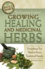 The Complete Guide to Growing Healing and Medicinal Herbs : Everything You Need to Know Explained Simply - eBook
