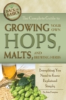 The Complete Guide to Growing Your Own Hops, Malts, and Brewing Herbs : Everything You Need to Know Explained Simply - eBook