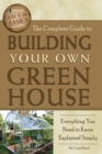 The Complete Guide to Building Your Own Greenhouse : A Complete Step-by-Step Guide - eBook