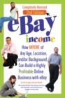 eBay Income : How Anyone of Any Age, Location, and/or Background Can Build a Highly Profitable Online Business with eBay REVISED 2ND EDITION - eBook