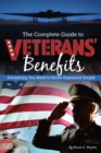 The Complete Guide to Veterans' Benefits : Everything You Need to Know Explained Simply - eBook