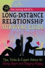 The Young Adult's Long-Distance Relationship Survival Guide : Tips, Tricks & Expert Advice for Being Apart and Staying Happy - eBook