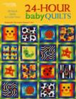 24-hour Baby Quilts : 25 Fast & Fabulous Projects - Book