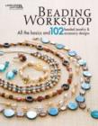 Beading Workshop : All the Basics and 102 Beaded Jewelry & Accessory Designs - Book