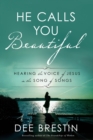 He Calls you Beautiful: Hearing the Voice of Jesus in the Song of Songs - Book