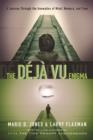 Deja Vu Enigma : A Journey Through the Anomalies of Mind, Memory, and Time - Book