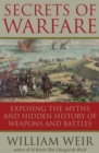 Secrets of Warfare : Exposing the Myths and Hidden History of Weapons and Battles - eBook