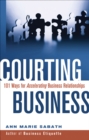 Courting Business : 101 Ways for Acelerating Business Relationships - eBook