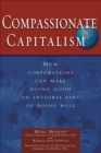 COMPASSIONATE CAPITALISM : How Corporations can make doing good an Integral part of doing well - eBook