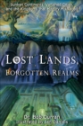 LOST LANDS FORGOTTEN REALMS - ebook : Sunken Continents, Vanished Cities, and the Kingdoms that History Misplaced - eBook