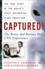 Captured! The Betty and Barney Hill UFO Experience : The True Story of the World's First Documented Alien Abduction - eBook