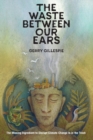 The Waste Between Our Ears - Book