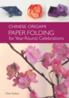 The Chinese Origami : Paper Folding for Year-Round Celebrations: This Elegant Origami Book is Great for Fans of Chinese Art and Culture - Book