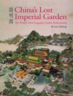 China's Lost Imperial Garden : The World's Most Exquisite Garden Rediscovered - Book