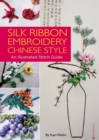 Silk Ribbon Embroidery Chinese Style : An Illustrated Stitch Guide - Book