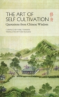 The Art of Self Cultivation : Quotations from Chinese Wisdom - Book