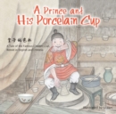 A Prince and His Porcelain Cup : A Tale of the Famous Chicken Cup - Retold in English and Chinese - Book