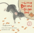 The Little Rat and the Golden Seed : A Story Told in English and Chinese (Stories of the Chinese Zodiac) - Book