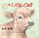 The Little Calf : A Story of Courage Told in English and Chinese (Stories of the Chinese Zodiac) - Book