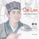 Cai Lun, The Creator of Paper : A Story in English and Chinese - Book