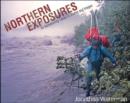 Northern Exposures : An Adventuring Career in Stories and Images - Book