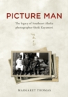 Picture Man : The Legacy of Southeast Alaska Photographer Shoki Kayamori - eBook