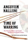 Anguyiim Nalliini/Time of Warring : The History of Bow-and-Arrow Warfare in Southwest Alaska - eBook